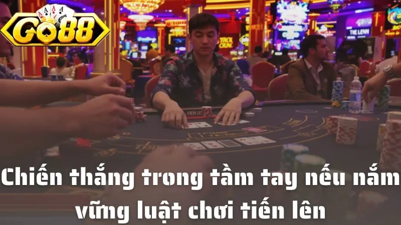 Chiến thắng trong tầm tay nếu nắm vững luật chơi tiến lên tại cổng game