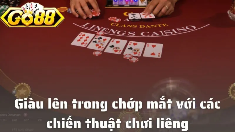 Giàu lên trong chớp mắt với các chiến thuật chơi liêng “có một không hai”